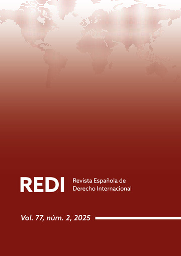 REDI Revista Espa�ola de Derecho Internacional Vol- 77 2025, N�m. 2 Julio-Diciembre