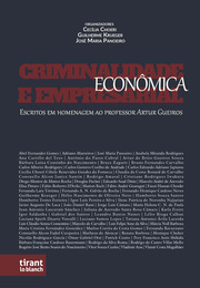 Criminalidade Econômica e Empresarial: Escritos em homenagem ao professor Artur Gueiros