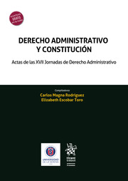 Derecho Administrativo y Constitucin. Actas de las XVII Jornadas de Derecho Administrativo