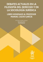 Debates actuales en la filosofa del derecho y en la sociologa jurdica. Libro homenaje al profesor Manuel Calvo Garca