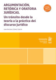 Argumentacin, retrica y oratoria jurdicas. Un trnsito desde la teora a la prctica del discurso jurdico