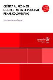 Crtica al rgimen de libertad en el proceso penal colombiano