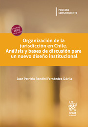 Organización de la jurisdicción en Chile. Análisis y bases de discusión para un nuevo diseño institucional