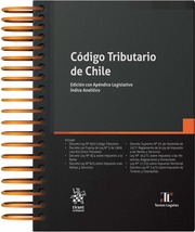 Código Tributario de Chile. Edición con Apéndice Legislativo. Índice Analítico