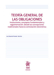 Teoría general de las obligaciones. Instituciones, conceptos fundamentales y reglamentación.