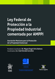 Ley Federal de Protección a la Propiedad Industrial comentada por AMPPI