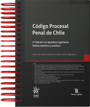 Código Procesal Penal de Chile 2ª Edición con Apéndice Legislativo. Índices temático y analítico