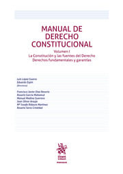 Manual de Derecho Constitucional Volumen I. La Constitución y las fuentes del Derechos fundamentales y garantíasTirant lo Blanch - Editorial Tirant Lo Blanch