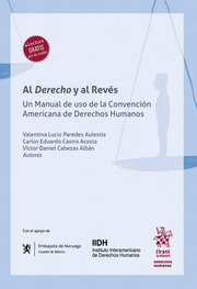 Al Derecho y al Revés. Un manual de uso de la Convención Americana de Derechos Humanos