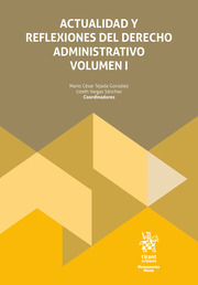 Actualidad y reflexiones del Derecho Administrativo Volumen I