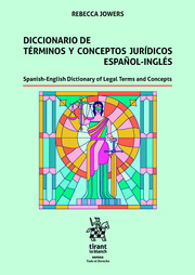 Diccionario de términos y conceptos jurídicos español-inglés. Spanish-English Dictionary of Legal Terms and Concepts