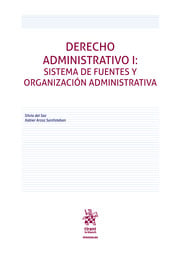 Derecho Administrativo I: Sistema de fuentes y organización administrativa