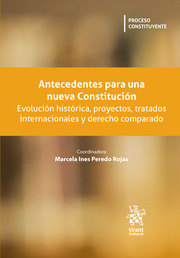 Antecedentes para una nueva Constitución. Evolución histórica, proyectos, tratados internacionales y derecho comparado