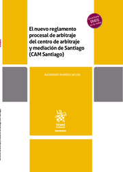 El nuevo reglamento procesal de arbitraje del centro de arbitraje y mediación de Santiago (CAM Santiago)