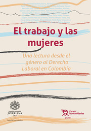 Empresario triste Compasión El trabajo y las mujeres. Una lectura desde el género al Derecho Laboral en  ColombiaTirant lo Blanch - Librería Tirant Lo Blanch