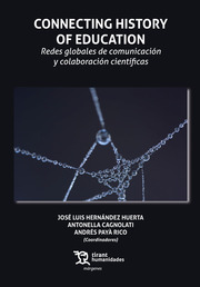 Connecting History of Education. Redes globales de comunicación y colaboración científicas